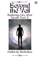 Beyond the Veil Exploring Life After Death