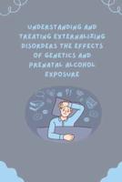 Understanding and Treating Externalizing Disorders The Effects of Genetics and Prenatal Alcohol Exposure