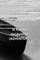 El Rumbo Del Destino (ADVENTURE)