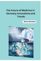 The Future of Medicine in Germany Innovations and Trends