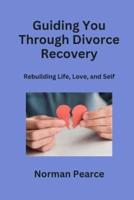 Guiding You Through Divorce Recovery