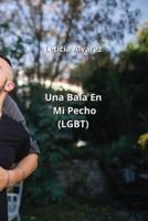 Una Bala En Mi Pecho (LGBT)