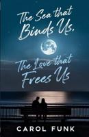 The Sea That Binds Us, The Love That Frees Us