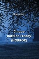 Cinque Notti Da Freddy (HORROR)