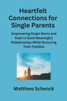 Heartfelt Connections for Single Parents