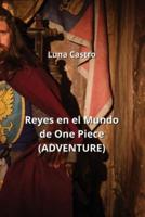Reyes En El Mundo De One Piece (ADVENTURE)