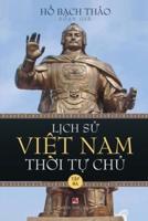 Lịch Sử Việt Nam Thời Tự Chủ - Tập Ba (Lightweight Paper - Soft Cover)