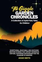 THE GIGGLE GARDEN CHRONICLES A Collection of Joyful Fairy Tales for Children