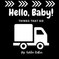 Hello Baby! Things That Go