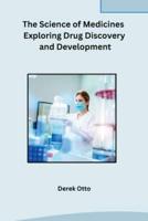 The Science of Medicines Exploring Drug Discovery and Development