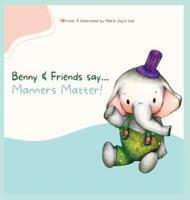 Benny & Friends say...Manners Matter!