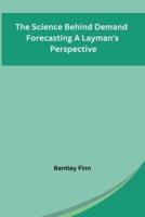 The Science Behind Demand Forecasting A Layman's Perspective