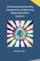 Understanding Diversity Comparative Insights Into Global Education Systems