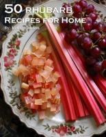 50 Rhubarb Recipes for Home