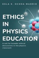 A Call for Broader Ethical Discussions in the Physics Classroom