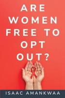 Are Women Free To Opt Out?