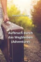 Aufbruch Durch Das Wegbleiben (Adventure)