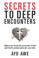 Secrets to Deep Encounters