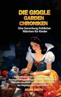 DIE GIGGLE GARDEN-CHRONIKEN Eine Sammlung Fröhlicher Märchen Für Kinder.
