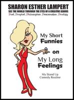 My Short Funnies on My Long Feelings - Comedy of Sharon Esther Lampert