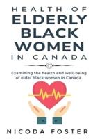 Examining the Health and Well-Being of Older Black Women in Canada