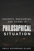 Poverty, Resources, and Shame in Philosophical Situation