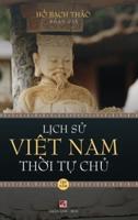 Lịch Sử Việt Nam Thời Tự Chủ - Tập Năm (Hard Cover - Groundwood)
