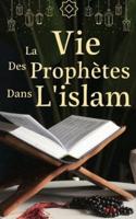 La Vie Des Prophètes Dans L'islam