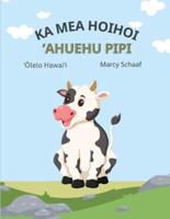 Ka Mea Hoihoi ʻAhuehu Pipi (Hawaiian) The Curious Cow Commotion!