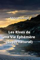Les Rives De Ma Vie Éphémère (Supernatural)
