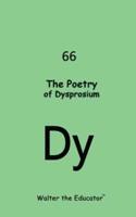 The Poetry of Dysprosium