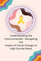 Understanding the Interconnected - Navigating the Impact of Social Change on High Suicide Rates