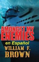 Amongst My Enemies, En Español