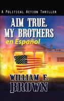 Aim True, My Brothers En Español