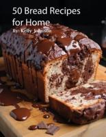50 Bread Recipes for Home