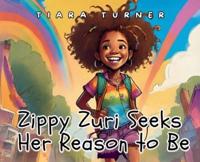 Zippy Zuri Seeks Her Reason to Be