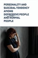 Personality and Suicidal Tendency Among Depressive People and Normal People