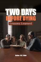 Two Days Before Dying