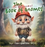 The (Not-So-Sneaky) Book of Gnomes