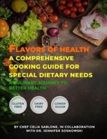 Flavors Of Health A Comprehensive Cooking Guide For Special Dietary Needs