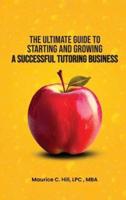 The Ultimate Guide to Starting and Growing a Successful Tutoring Business