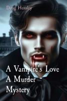 A Vampire's Love A Murder Mystery