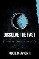 Dissolve the Past