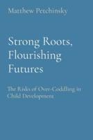 Strong Roots, Flourishing Futures
