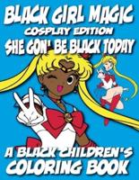 Black Girl Magic - Cosplay Edition - A Black Children's Coloring Book