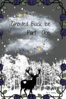 Ghosted Black Ice Part One