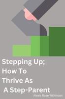 Stepping Up; How To Thrive As A Step-Parent