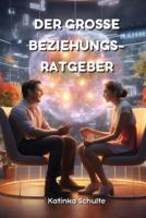 Der Grosse Beziehungs- Ratgeber