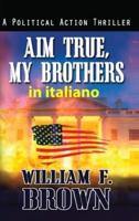 Aim True, My Brothers, in Italiano