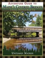 Adventure Guide to Maine's Historic Covered Bridges